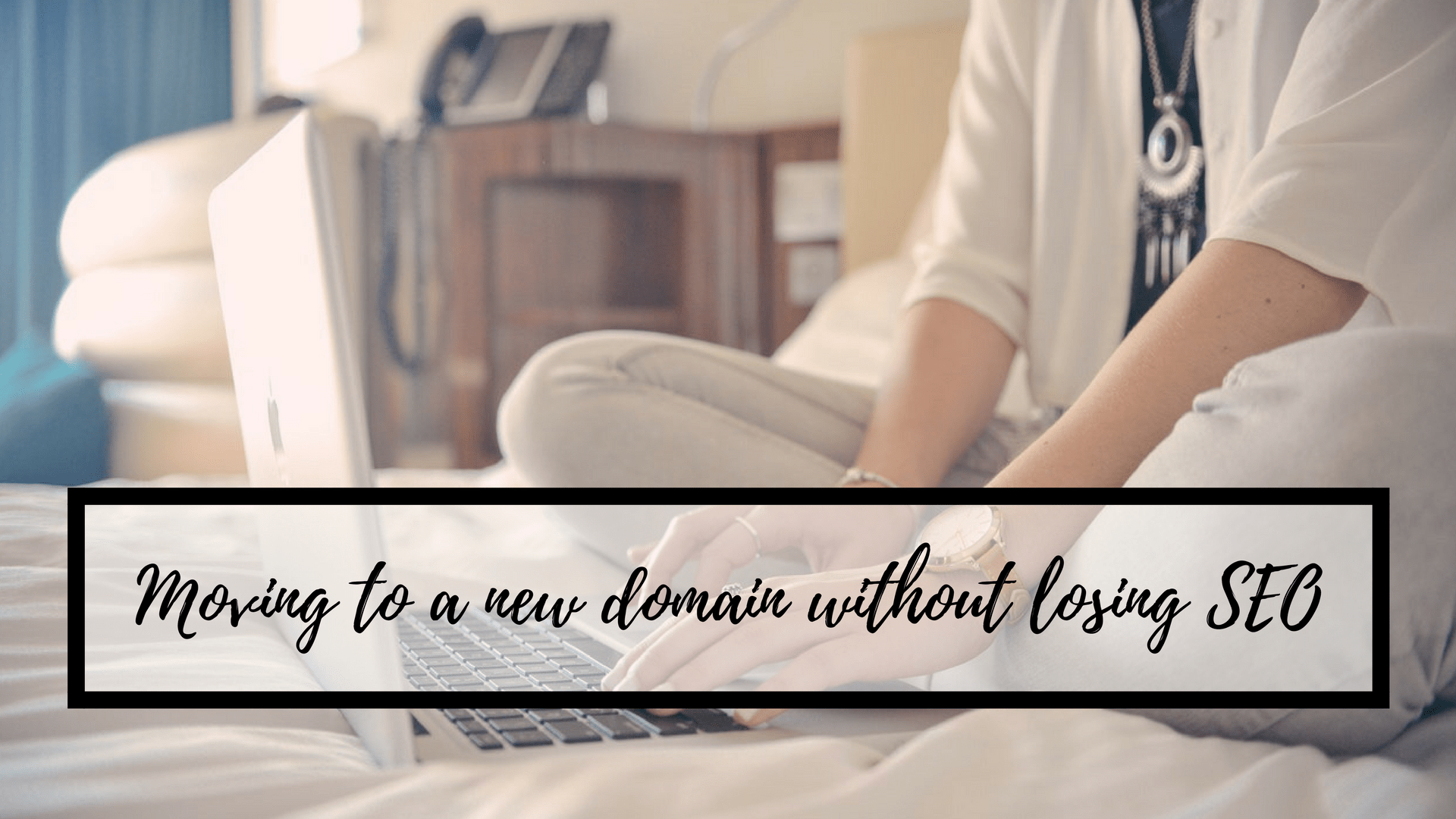 How to Move Your Blog to a New Domain Without Losing SEO 33_HowtomoveyourblogtoanewdomainwithoutlosingSEO
