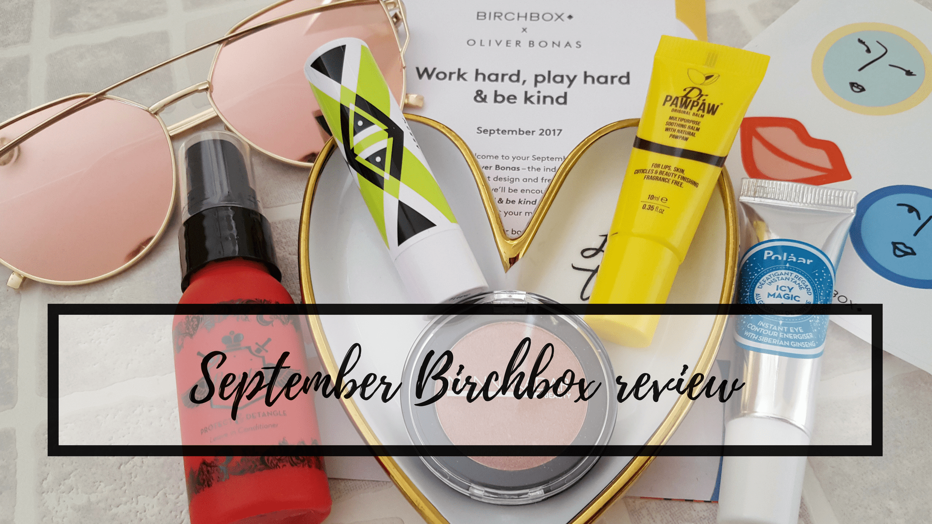 Work hard, play hard & be kind: September Birchbox review Work hard play hard be kind: September Birchbox review