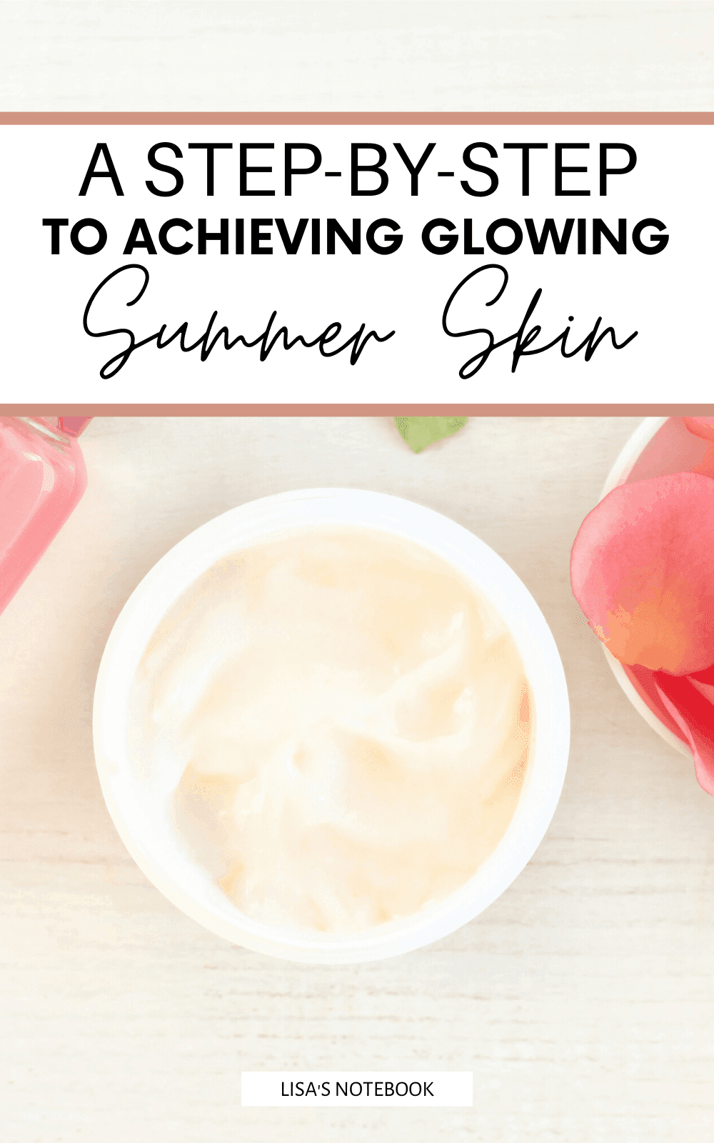 How to get Glowing Summer Skin with a 6-Step Morning Routine * glowing summer skin - petals and pot of cream