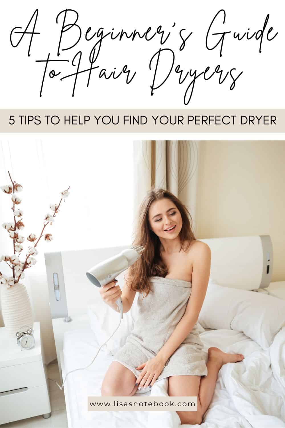 A Beginner’s Guide to Hair Dryers - 5 Top Tips * beginners-guide-to-hair-dryers-pinterest