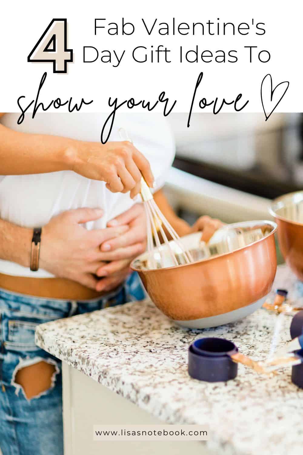 4 Valentine’s Day Gift Ideas for Your Significant Other to Show Your Love * valentines-day-gift-ideas-baking-together-pinterest