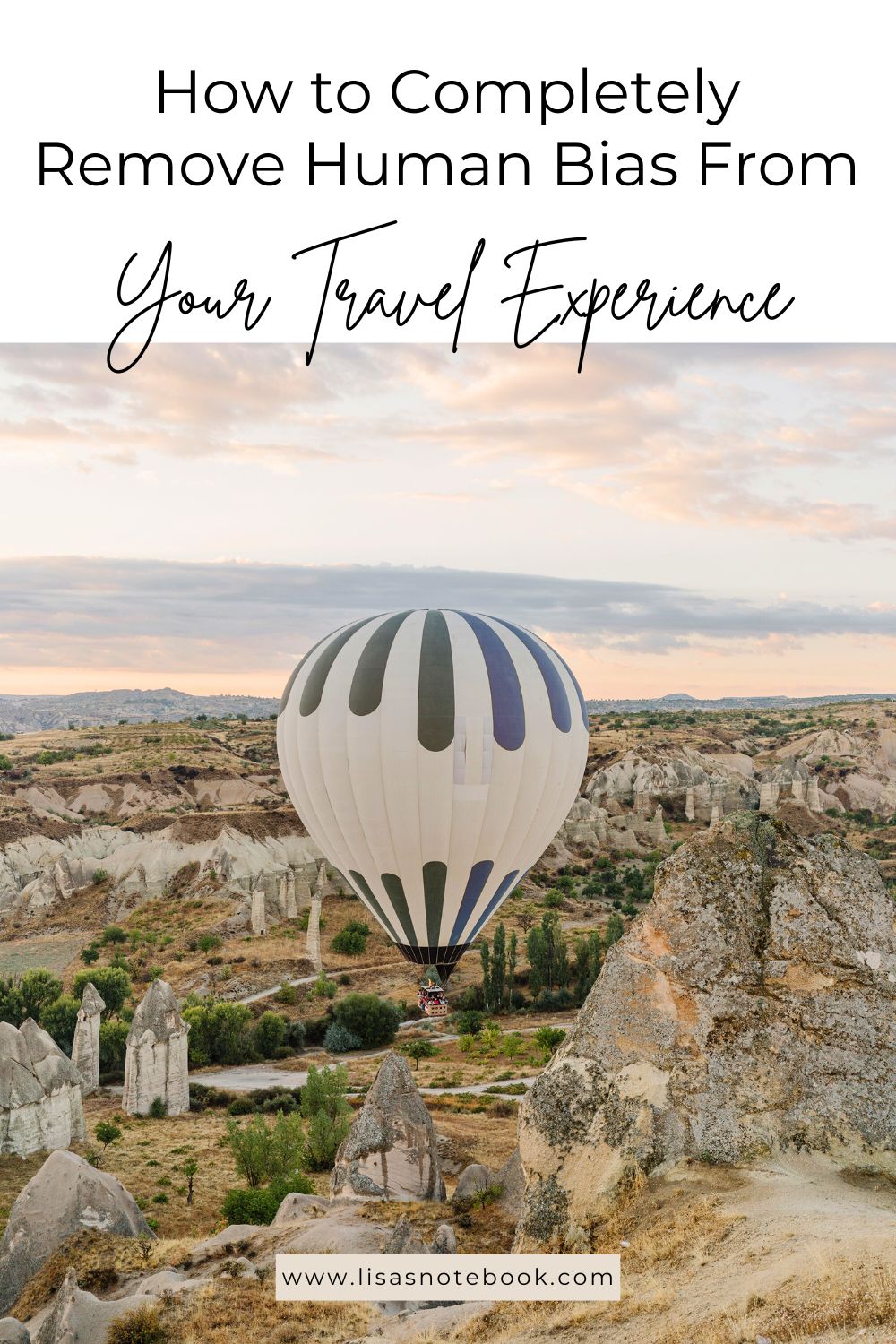 How to Completely Remove Human Bias from Your Travel Experience * remove-human-bias-from-travel-experience-pinterest