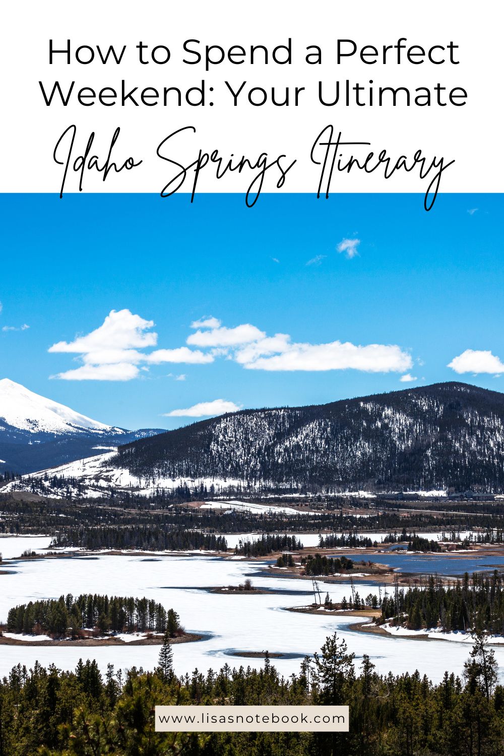 How to Spend a Perfect Weekend: The Ultimate Idaho Springs Itinerary * weekend-in-idaho-springs-itinerary-pinterest