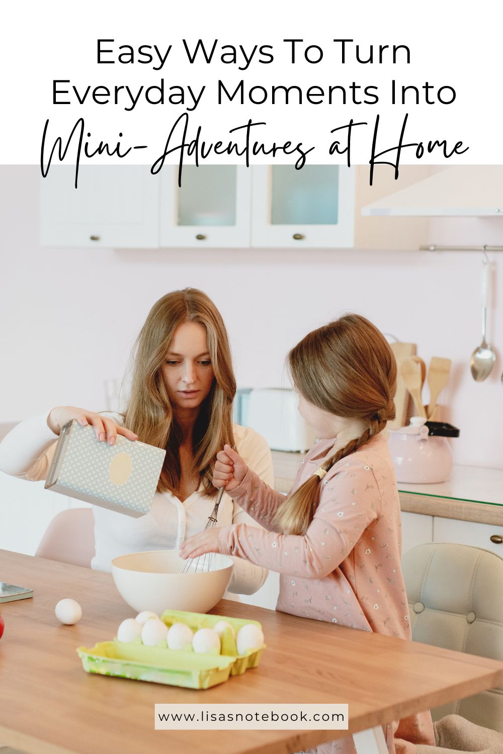 Turning Everyday Moments Into Mini-Adventures at Home * mini-adventures-at-home-pinterest