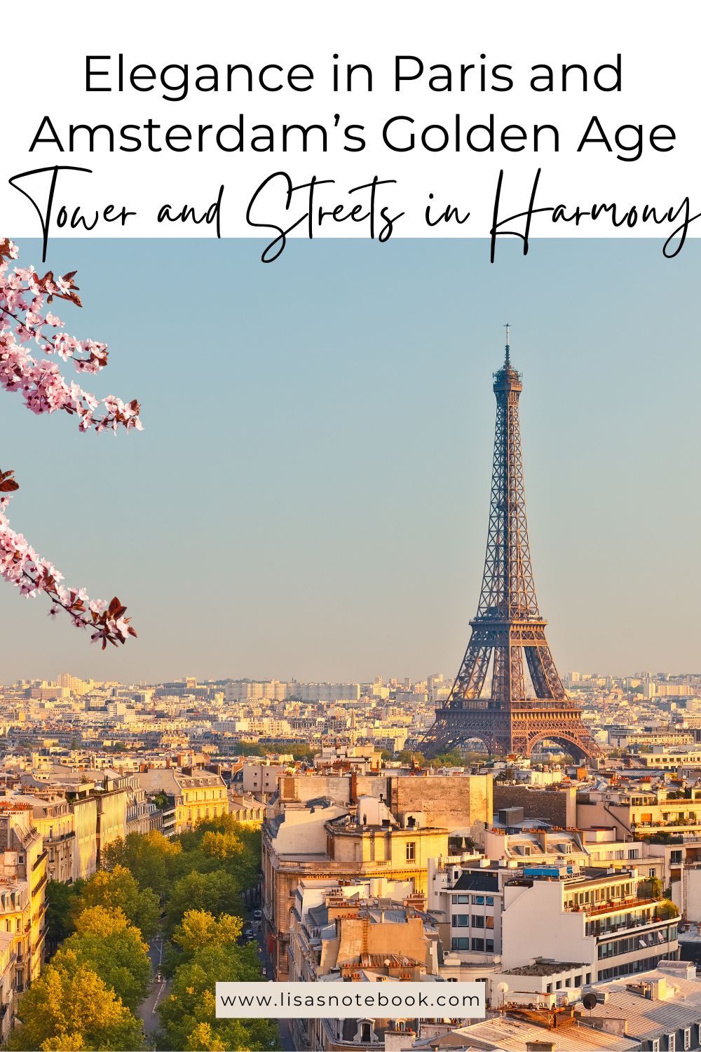 Eiffel Tower Elegance in Paris and Amsterdam’s Golden Age Streets * paris-and-amsterdam-pinterest