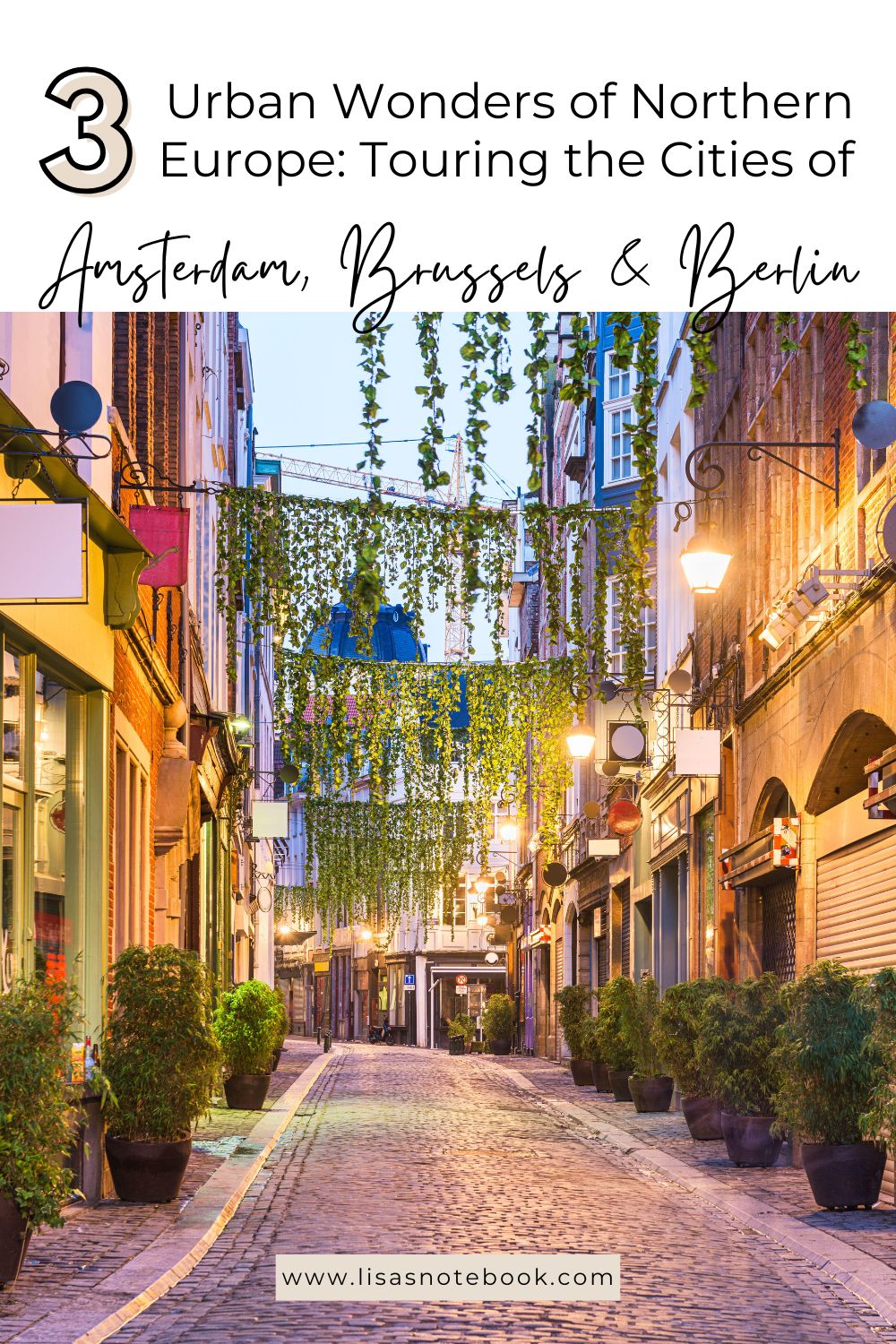 Urban Wonders: Touring Amsterdam, Brussels, and Berlin * touring-amsterdam-brussels-and-berlin-pinterest